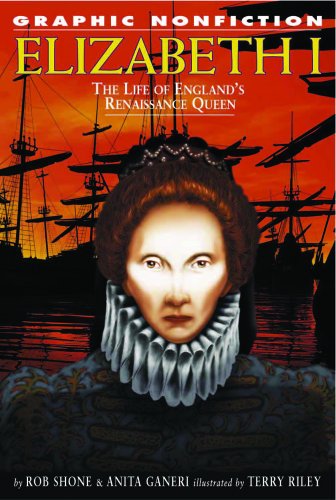 Elizabeth I: The Life Of Englands Renaissance Queen (Graphic Nonfiction) by Rob Shone