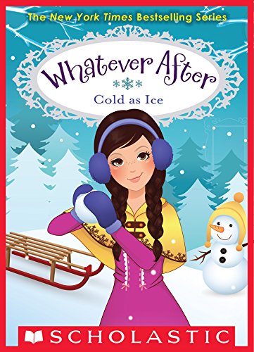 Whatever After #6: Cold as Ice by Sarah Mlynowski