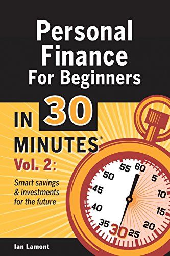 Personal Finance For Beginners In 30 Minutes, Volume 2: How to build savings and investments to secure your financial future by Ian Lamont