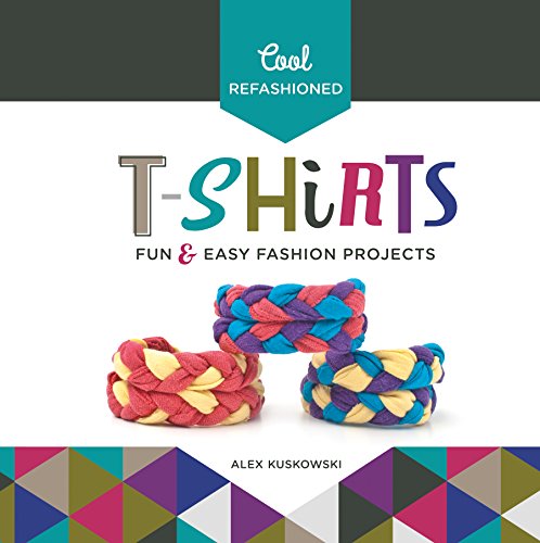 Cool Refashioned T-Shirts:: Fun & Easy Fashion Projects by Alex Kuskowski