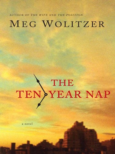 The ten-year nap by Meg Wolitzer