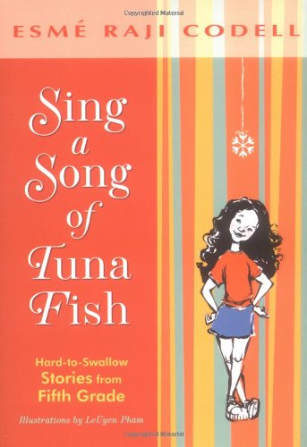 Sing a Song of Tuna Fish: Hard-to-Swallow Stories from Fifth Grade by Esme Raji Codell