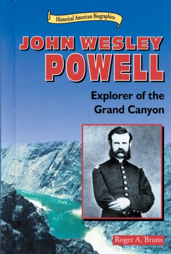 John Wesley Powell: Explorer of the Grand Canyon (Historical American Biographies) by Roger A. Bruns