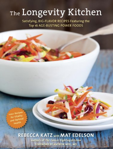 The Longevity Kitchen: Satisfying, Big-Flavor Recipes Featuring the Top 16 Age-Busting Power Foods by Rebecca Katz