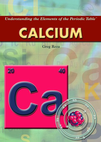 Calcium (Understanding the Elements of the Periodic Table) by Greg Roza