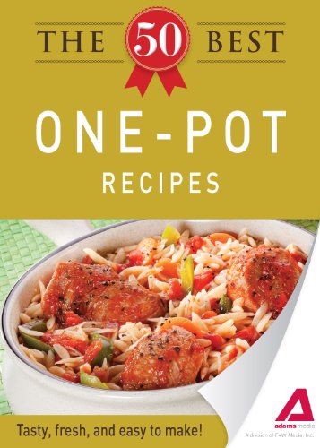 The 50 Best One-Pot Recipes: Tasty, fresh, and easy to make! by Editors of Adams Media
