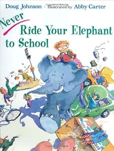 Never Ride Your Elephant to School