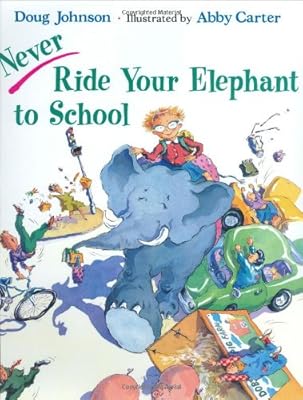 Never Ride Your Elephant to School