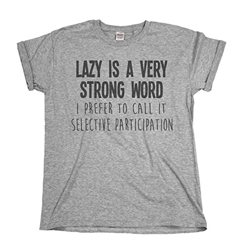 Lazy Is A Very Strong Word Funny Mens & Ladies Unisex Fit Slogan T-Shirt
