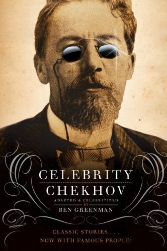 Celebrity Chekhov: Stories by Anton Chekhov by Ben Greenman