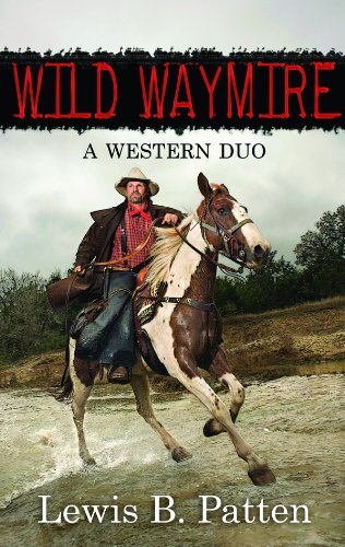 Wild Waymire: A Western Duo by Lewis B. Patten
