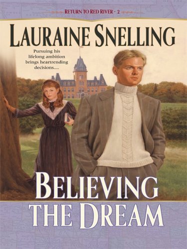 Believing the Dream by Lauraine Snelling