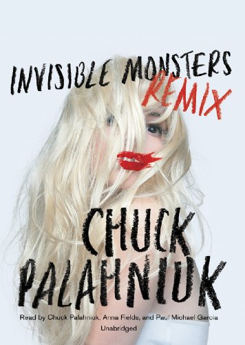 Invisible Monsters Remix by Chuck Palahniuk