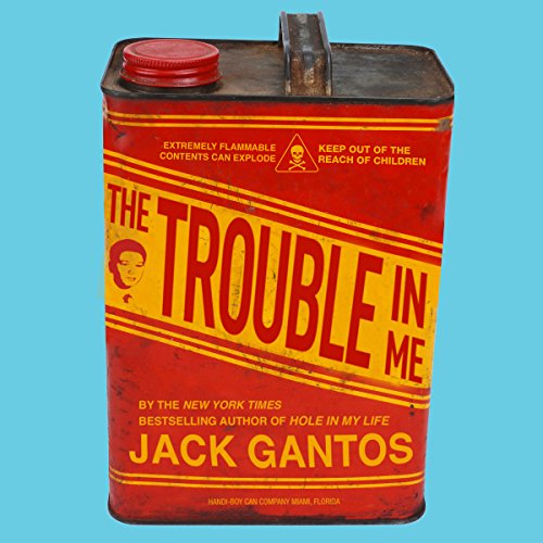 The Trouble in Me by Jack Gantos