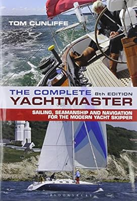The Complete Yachtmaster: Sailing, Seamanship and Navigation for the Modern Yacht Skipper