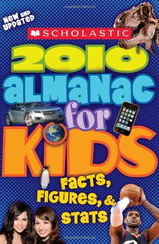 Scholastic Almanac For Kids 2010 Edition by Scholastic