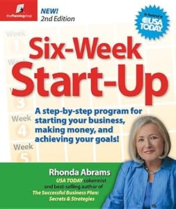 Six-Week Start-Up: A Step-By-Step Program for Starting Your Business, Making Money, and Achieving Your Goals!