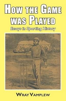 How the Game Was Played: Essays in Sports History