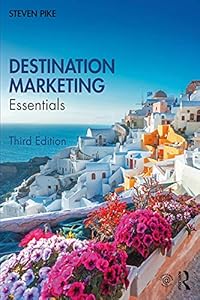 Destination Marketing: Essentials by Steven Pike