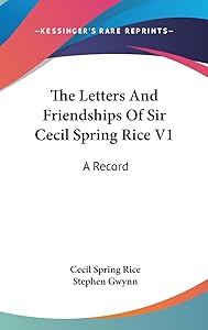 The Letters And Friendships Of Sir Cecil Spring Rice V1: A Record by Cecil Spring Rice