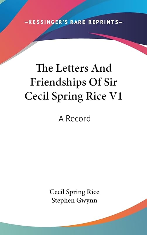The Letters And Friendships Of Sir Cecil Spring Rice V1: A Record by Cecil Spring Rice