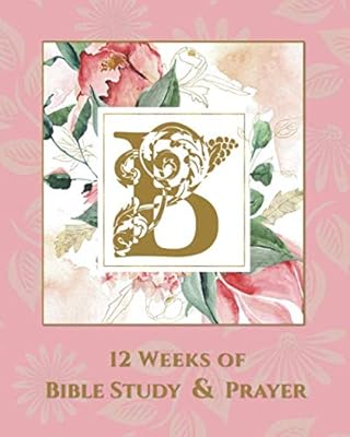 12 Weeks of Bible Study & Prayer: B