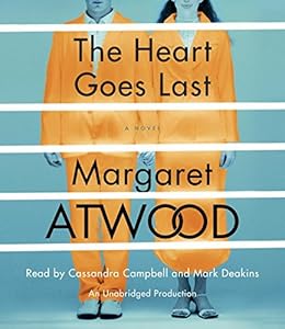 The Heart Goes Last: A Novel