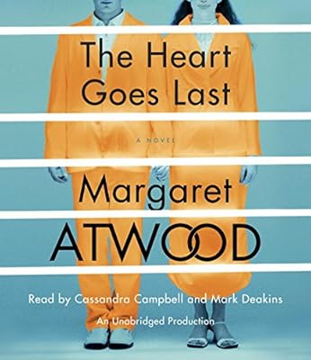 The Heart Goes Last: A Novel