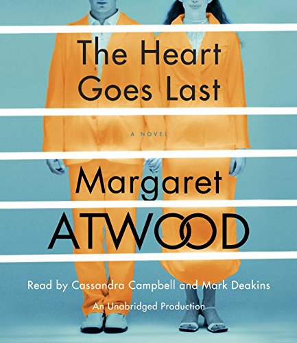 The Heart Goes Last: A Novel by Margaret Atwood