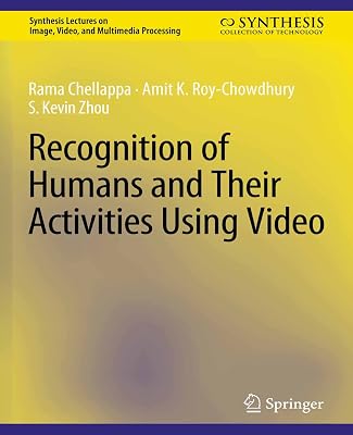 Recognition of Humans and Their Activities Using Video (Synthesis Lectures on Image, Video, and Multimedia Processing)