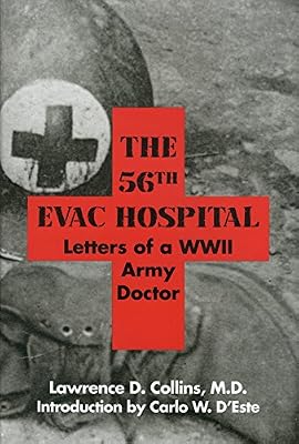 The 56th Evac. Hospital: Letters of a WWII Army Doctor (War & the Southwest)