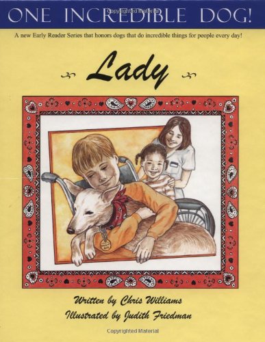 One Incredible Dog!: Lady (One Incredible Dog!) by Chris Williams