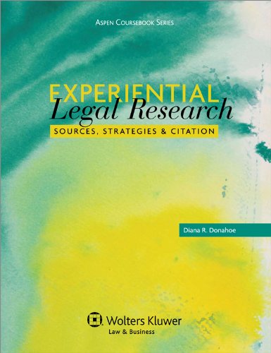 Experiential Legal Research: Sources, Strategies, and Citation (Aspen Coursebook) by Diana R. Donohoe