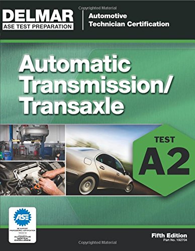 ASE Test Preparation - A2 Automatic Transmissions and Transaxles by Delmar