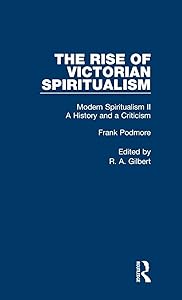 Mod Spiritual:Hist&Crit Pt2 V7 (Rise of Victorian Spirituality) by Frank Podmore
