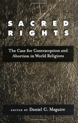 Sacred Rights: The Case for Contraception and Abortion in World Religions