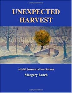 Unexpected Harvest - A Faith Journey in Four Seasons by Margery Leach