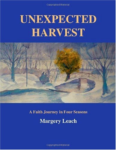Unexpected Harvest - A Faith Journey in Four Seasons by Margery Leach