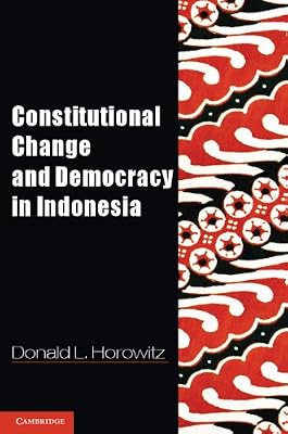 Constitutional Change and Democracy in Indonesia (Problems of International Politics)