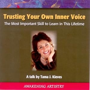 Trusting Your Own Inner Voice: The Most Important Skill to Learn in This Lifetime by Tama J. Kieves