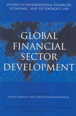 Global Financial Sector Development (6) (Studies in International Financial, Economic and Technology Law Series)