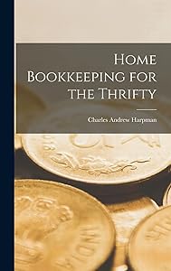Home Bookkeeping for the Thrifty by Charles Andrew Harpman