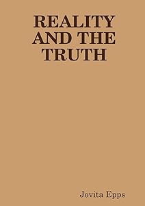 REALITY AND THE TRUTH by Jovita Epps