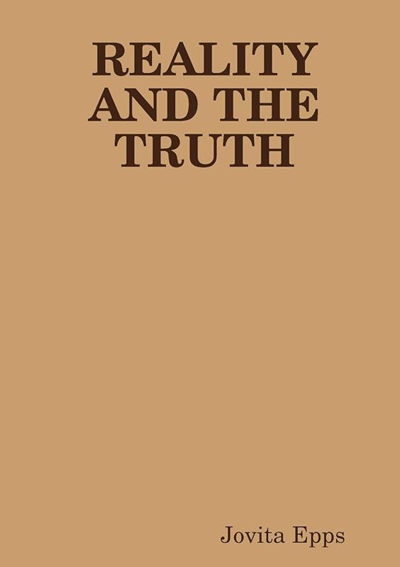 REALITY AND THE TRUTH by Jovita Epps