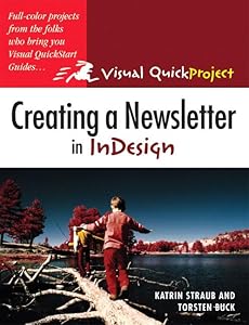 Creating A Newsletter In Indesign: Visual Quickproject Guide by Katrin Straub