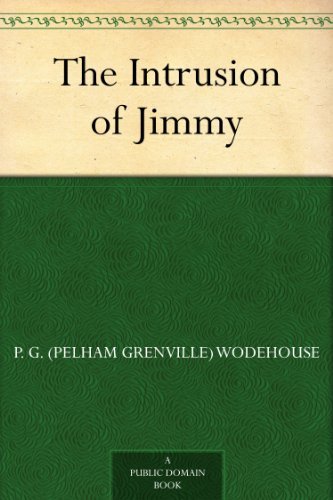 The Intrusion of Jimmy by P. G. (Pelham Grenville) Wodehouse