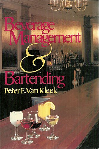 Beverage Management and Bartending by Peter E. Van Kleek