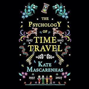 The Psychology of Time Travel: A Novel by Kate Mascarenhas