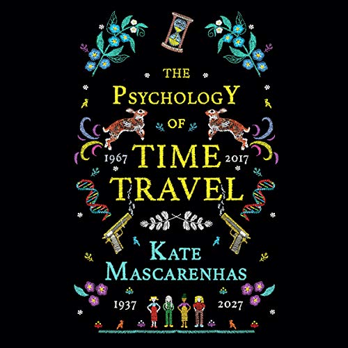 The Psychology of Time Travel: A Novel by Kate Mascarenhas