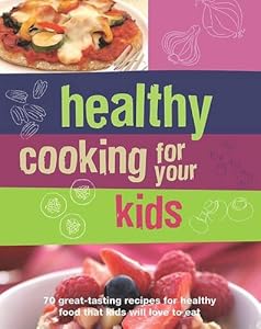 Healthy Cooking for Your Kids